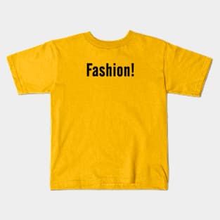 Fashion! Statement, Funny Ironic Quote Saying - Black Text Kids T-Shirt